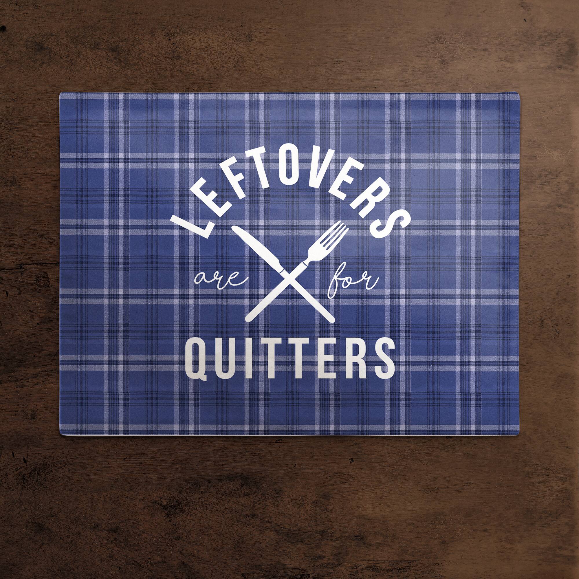 Leftovers Are For Quitters Placemat